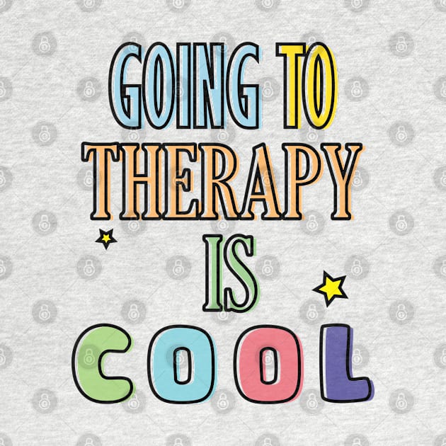 GOING TO THERAPY IS COOL by 4wardlabel